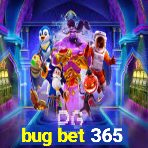 bug bet 365